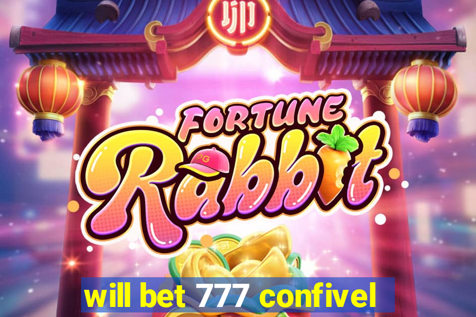 will bet 777 confivel